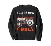 Agriculteur de Tracteur C'est comme ça Que Je Roule Sweatshirt