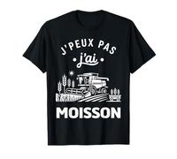 Agriculteur Moissonneuse batteuse J’Peux Pas J’AI Moisson T-Shirt