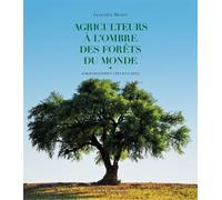 Geneviève Michon – Agriculteurs à l'ombre des forêts du monde – Agroforesteries vernaculaires