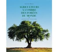 Agriculteurs à l'ombre des forêts du monde Geneviève Michon (Auteur)