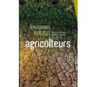 Agriculteurs - Témoignages 1900-2023