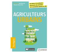 Agriculteurs Urbains - Du Balcon À La Profession Découverte Des Pionniers De La Production Agricole En Ville
