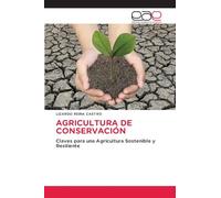 AGRICULTURA DE CONSERVACIÓN: Claves para una Agricultura Sostenible y Resiliente