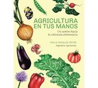 Agricultura en tus manos: Un camino hacia la soberanía alimentaria