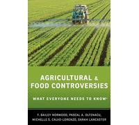 Agricultural and Food Controversies: What Everyone Needs To Know
