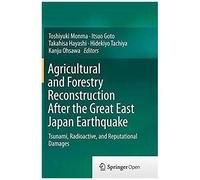 Agricultural And Forestry Reconstruction After The Great East Japan Earthquake