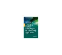 Agricultural Biomass Nanocatalysts For Green Energy Applications