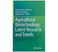 Agricultural Biotechnology: Latest Research And Trends