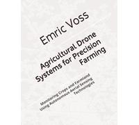 Agricultural Drone Systems for Precision Farming: Monitoring Crops and Farmland Using Autonomous Aerial Sensing Technologies