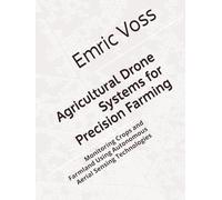 Agricultural Drone Systems for Precision Farming: Monitoring Crops and Farmland Using Autonomous Aerial Sensing Technologies