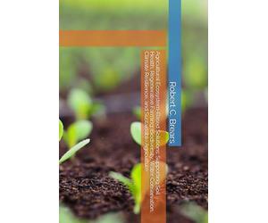 Agricultural Ecosystem-Based Solutions: Supporting Soil Health, Regenerative Farming, Biodiversity, Water Conservation, Climate Resilience, and Sustainable Agriculture