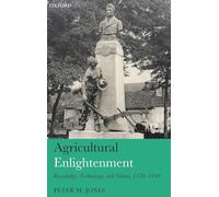 Agricultural Enlightenment: Knowledge, Technology, and Nature 1750-1840