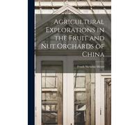 Agricultural Explorations In The Fruit And Nut Orchards Of China