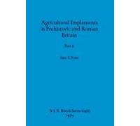 Agricultural Implements In Prehistoric And Roman Britain, Part Ii