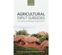 Agricultural Input Subsidies by Dorward Andrew Professor of Development Economics Centre for Development Environment and Policy SOAS University of London Dorward Andrew Professor of Development Econom
