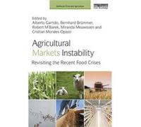 Agricultural Markets Instability: Revisiting The Recent Food Crises (Earthscan Food And Agriculture) (Hardcover) Alberto Garrido, Bernhard Brummer, Robert M,barek, Miranda P M Meuwissen (Auteur)