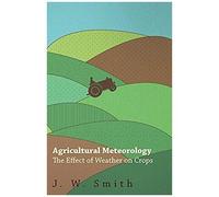 Agricultural Meteorology, The Effect Of Weather On Crops