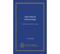 Agricultural meteorology: the effect of weather on crops