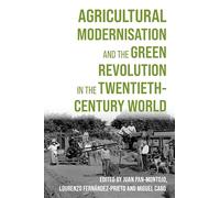 Agricultural Modernisation and the Green Revolution in the Twentieth-Century World