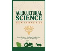 AGRICULTURAL SCIENCE EXAM PREPARATION: Crop Science Animal Production and Agricultural Technology