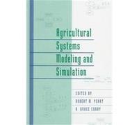 Agricultural Systems Modeling and Simulation, Books in Soils, Plants, and the Environment Series