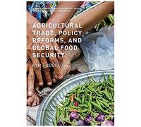 Agricultural Trade, Policy Reforms, And Global Food Security