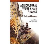 Agricultural Value Chain Finance Calvin Miller, Linda Jones (Auteur)