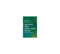 Agricultural Waste To Value-Added Products