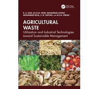 Agricultural Waste Utilization and Industrial Technologies toward Sustainable Management - R.A. Ilyas - CRC Press - ebook (ePub) - Livre