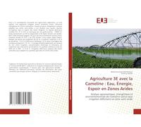 Agriculture 3E avec la Cameline : Eau, Énergie, Espoir en Zones Arides: Analyse agronomique, énergétique et environnementale de Camelina sativa sous irrigation déficitaire en zone semi-aride