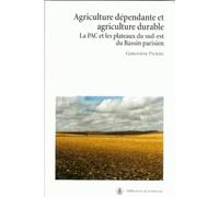 Agriculture dépendante et agriculture durable: La PAC et les plateaux du sud-est du Bassin parisien
