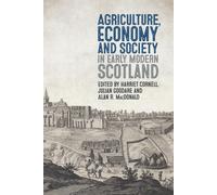 Agriculture, Economy And Society In Early Modern Scotland