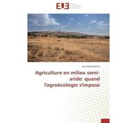 Agriculture en milieu semi-aride: quand l'agroécologie s'impose - Jean-David Rochat - Universitaires Europeennes - broché - Etude
