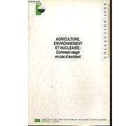 Agriculture, environnement et nucléaire : comment réagir en cas d'accident (Collection IPSN)