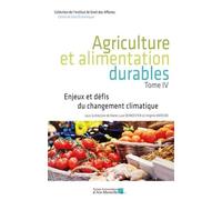 Agriculture Et Alimentation Durables - Tome 4, Enjeux Et Défis Du Changement Climatique