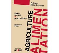 Agriculture et alimentation : idées reçues et propositions