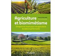 Agriculture et biomimétisme S'inspirer du vivant pour une agriculture durable et performante - Francis Bucaille - Dunod - broché - Guide