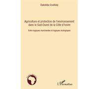 Agriculture et protection de l'environnement dans le Sud-ouest de la Côte d'Ivoire Djakalidja Coulibaly (Auteur)