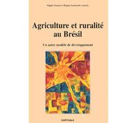 Agriculture Et Ruralité Au Brésil - Un Autre Modèle De Développement