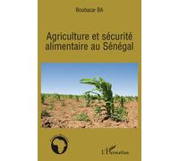 Agriculture et sécurité alimentaire au Sénégal - Boubacar Ba - L'harmattan - broché - Etude