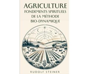 Agriculture: Fondements spirituels de la méthode bio-dynamique