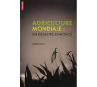 Agriculture mondiale Un désastre annoncé - André Neveu - Autrement - broché - Essai
