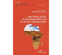 Agriculture, pêche et développement local en Afrique subsaharienne - Moustapha Soumahoro - L'harmattan - broché - Etude