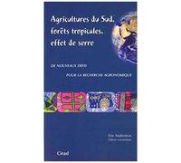 Agricultures Du Sud, Forêts Tropicales, Effet De Serre : De Nouveaux Défis Pour La Recherche Agronomique