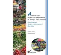 Agricultures et développement urbain en Afrique subsaharienne Gouvernance et approvisionnement des villes - Laurent Parrot - L'harmattan - broché - Etude