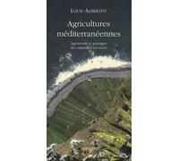 Agricultures Méditerranéennes - Agronomie Et Paysages Des Origines À Nos Jours