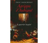 Agrippa D'aubigné - Le Guerrier Inspiré