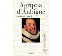 Agrippa d'Aubigné - Madeleine Lazard - Fayard - broché - Livre