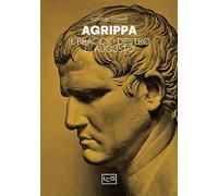 Agrippa. Il braccio destro di Augusto