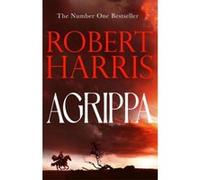 Agrippa: The thrilling new novel set in Ancient Rome from the bestselling author of Conclave